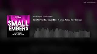 Small Embers: Chapter 101 - The Ink Court Plot - A D&D Actual Play