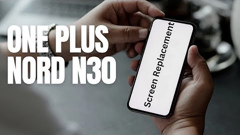 One Plus Nord N30 Screen/Display/LCD Replacement/Change/Repair/Fix