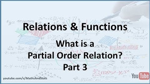 Relations and Functions: What is a Partial Order Relation? (POSET) Part 3
