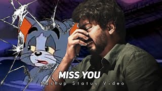 Tom & Jerry✨🥺Love💔Feeling🥀✨Mashup Status Video || Miss You🥺Jerry || Come🔙To Me Lusu || Rowdy Editz
