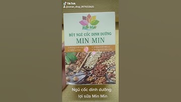 Ngũ cốc dinh dưỡng lợi sữa Min Min