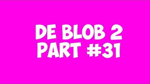 De Blob 2 Part #31 Cleaning Things Up