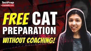 Top 10 Free Resources To Prepare For CAT 2023 Without Coaching!