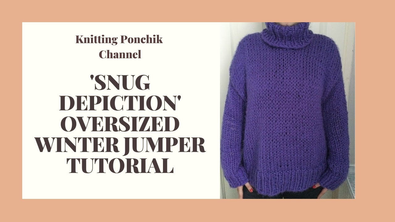 HOW TO KNIT A JUMPER FOR BEGINNERS | ‘Snug Depiction’ Oversized Sweater ...