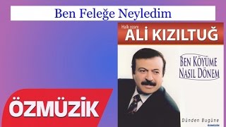 Ben Feleğe Neyledim - Ali Kızıltuğ  Resimi