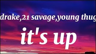 drake  -  it's up  (lyrics) ft 21 savage &young thug