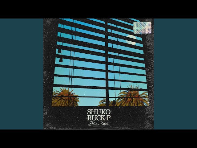 SHUKO FT. RUCK P - Blue Skies