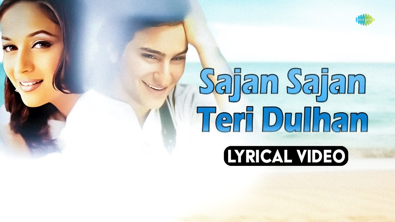 Sajan Sajan Teri Dulhan (Lyrical)