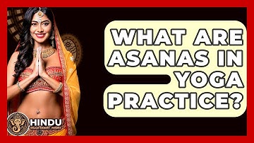 What Are Asanas In Yoga Practice? - Hindu Enlightenment Journey
