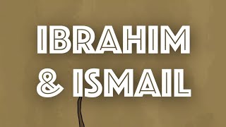 Prophet Ibrahim & Ismail