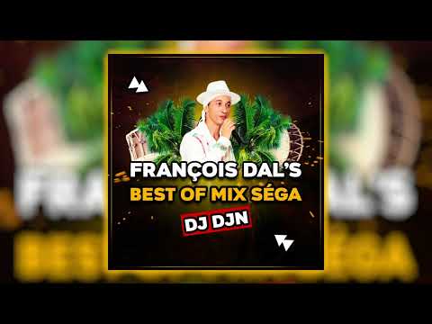 Mix Séga (Best Of François Dal's) | DJ DJN