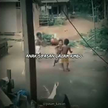 Story wa_anak sipasan dalam rimbo
