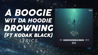 A Boogie Wit Da Hoodie, Kodak Black - Drowning (LYRICS) \