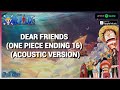 Dear Friends ~Acoustic ver.~ (アコースティック) LYRIC VIDEO || One Piece ENDING 16 ワンピース