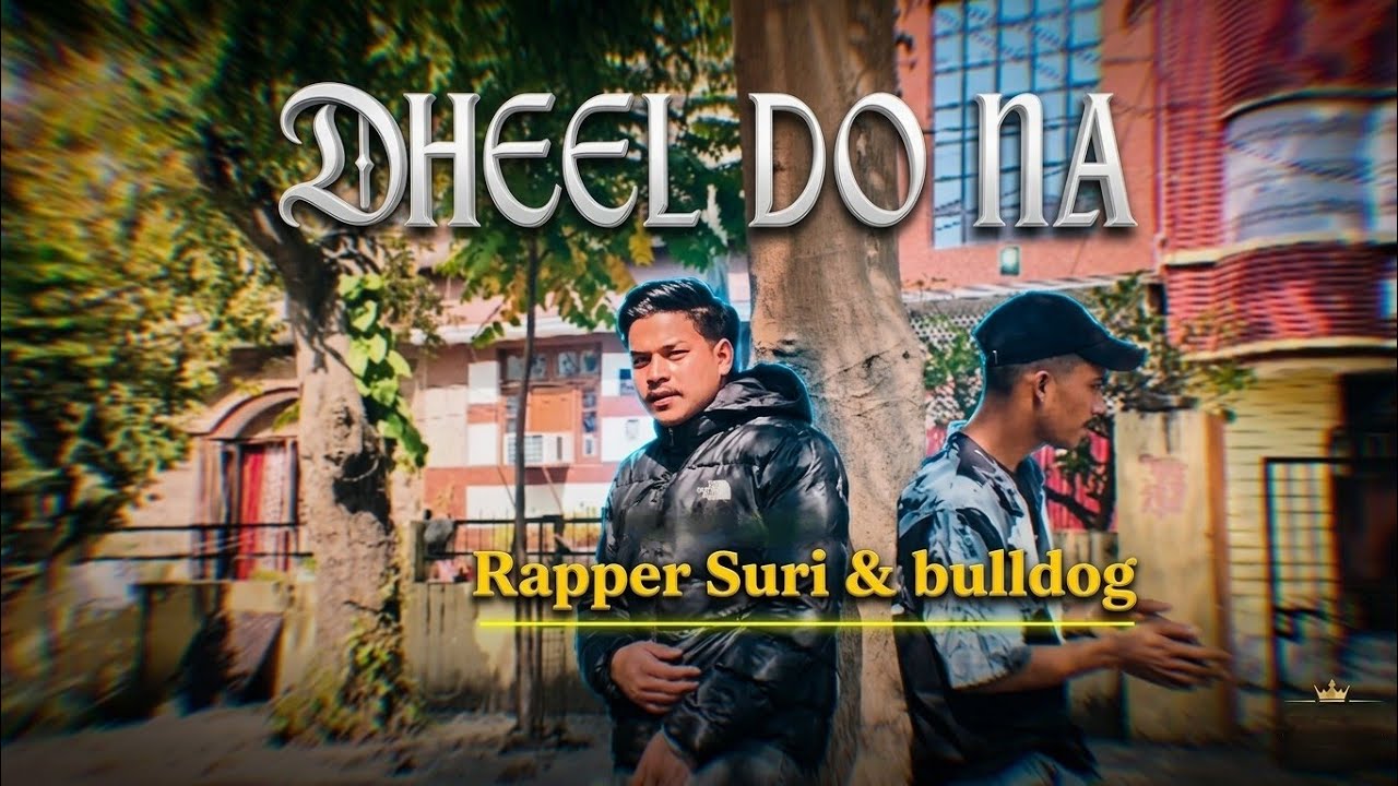 D Suri Rapper DHEEL DO NA | HINDI NEPALI RAP SONG_RAPPER SURi X BULLDOG ON THE MIC ...