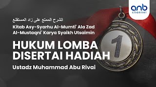 Hukum Lomba DIsertai Hadiah | Ustadz Muhammad Abu Rivai