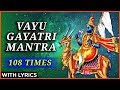 Vayu gayatri mantra 108 times with lyrics      lord vayu gayatri mantra
