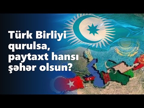Türk Birliyi (Turan) qurulsa, paytaxt hansı şəhər olsun? Bakı sakinlərindən ilginc rəylər