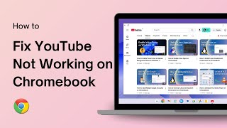 How to Fix YouTube Not Working on Chromebook