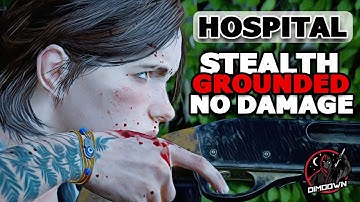 The Last of Us 2 PS5 | The Hospital | Grounded | Stealth | No Damage | No Guns | Tips & Tricks