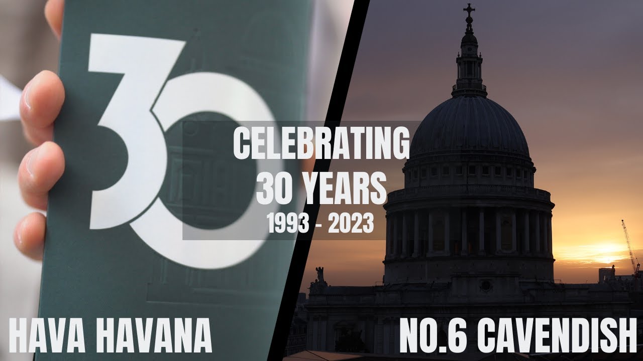 Celebrating 30 Years in Business With No.6 Cavendish & Hava Havana 1993 - 2023