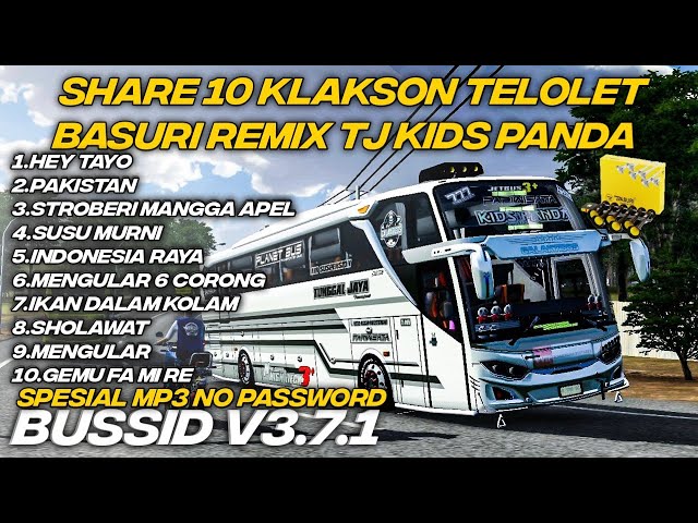 SHARE 10 KLAKSON TELOLET BASURI REMIX TJ KIDS PANDA SPESIAL MP3 NO PASSWORD BUSSID V3.7.1 class=