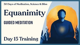 Day 15: Guided Meditation for a Balanced Mind (Equanimity/Upekkha) - 10 Minutes | 30 Days of...