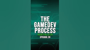The GameDev Process | Nostalgia | Episode 20