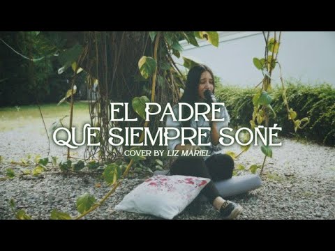 El padre que siempre soñé - Abel Zavala | Liz Mariel Cover