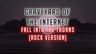 &quot;Fall Into The Thorns ROCK VERSION&quot; - Graveyard of the Internet