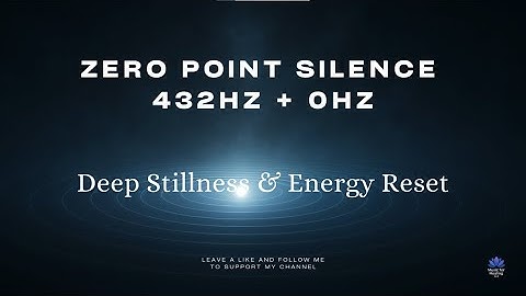 Zero Point Silence 432Hz + 0Hz Frequency Meditation Deep Stillness & Energy Reset 2h Healing Journey