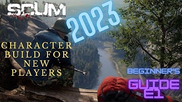 SCUM 0.8-Beginners Guide 2023-Character Build For New Players.