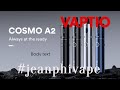 Cosmo a2  vaptio  mod  vape  cigarette lectronique  jeanphivape  fr