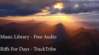 Riffs For Days - TrackTribe (Free music, Audio library)