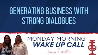 S2 Ep21 Generating Business with Strong Dialogues - Monday Morning Wake Up Call
