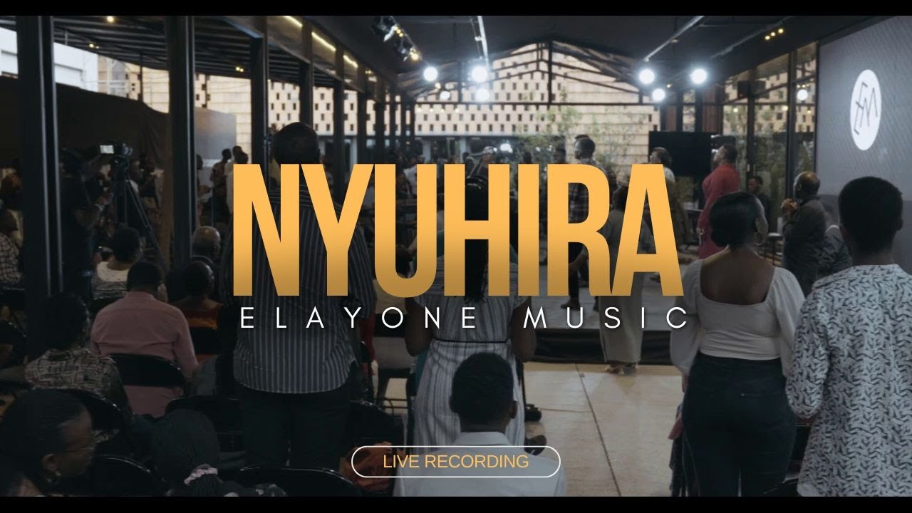 Elayone Music- Nyuhira | Live from Ubuhamya Bushya 5