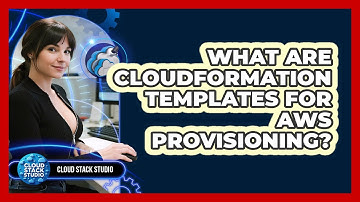 What Are CloudFormation Templates For AWS Provisioning? - Cloud Stack Studio