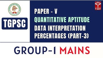 Paper5 - Quantitative Aptitude - Data Interpretation - Percentages (Part-3) | TGPSC | Group-1 Mains