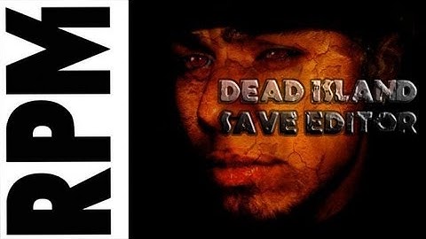 Dead island riptide Save Editor