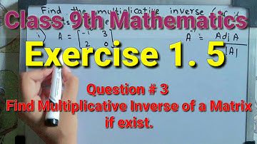 Chapter 1 Matrices and Determinants Exercise 1.5 Class 9th Mathematics | Q 3 Multiplicative Inverse.