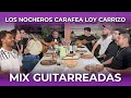 Los Nocheros con Carafea Loy Carrizo Mix Guitarreadas