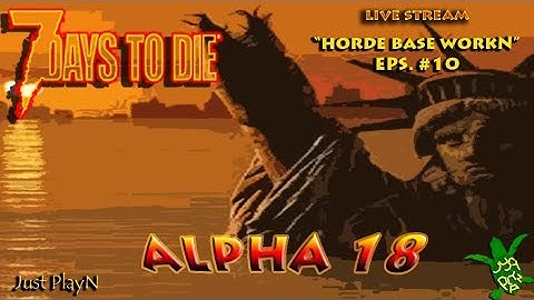 7 days to die / Alpha 18 / MP / PC / "Horde Base WorkN" / 10/28/19
