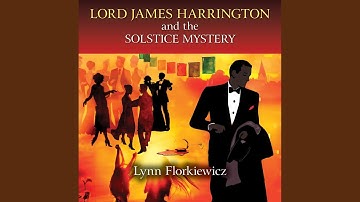 Chapter 14.14 & Chapter 15.1 - Lord James Harrington and the Solstice Mystery