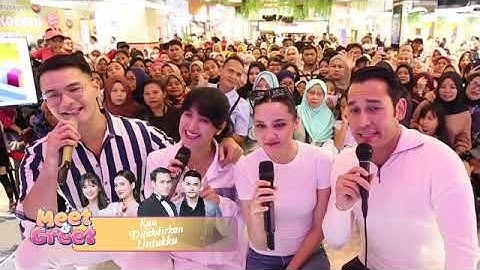 Seru banget DAHSYATNYA MEET & GREET bareng pemain sinetron Kau Ditakdirkan Untukku.
