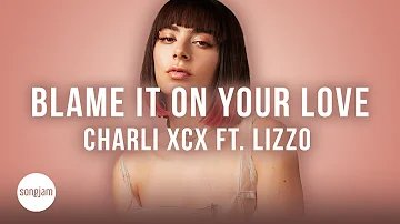 Charli XCX - Blame It On Your Love ft. Lizzo (Official Karaoke Instrumental) | SongJam