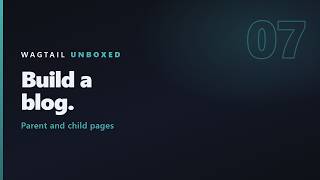 Information Build a Blog in Wagtail: Parent and Child Pages | Wagtail Tutorial #7 Guide