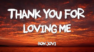 Thank You For Loving Me - Bon Jovi (Lyrics)