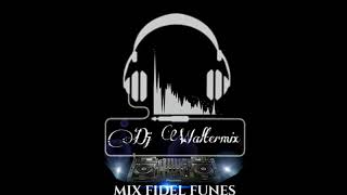 Fidel Funes Mega Mix By #DJ #WALTERMIX