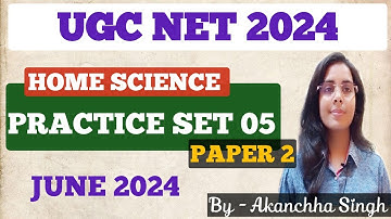 UGC NET 2024 | HOME SCIENCE | PRACTICE SET -05 |  AKANCHHA SINGH #waytojrf #HomeScience #ugc_net2024