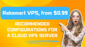 What are the recommended configurations for a Cloud VPS server? - Raksmart